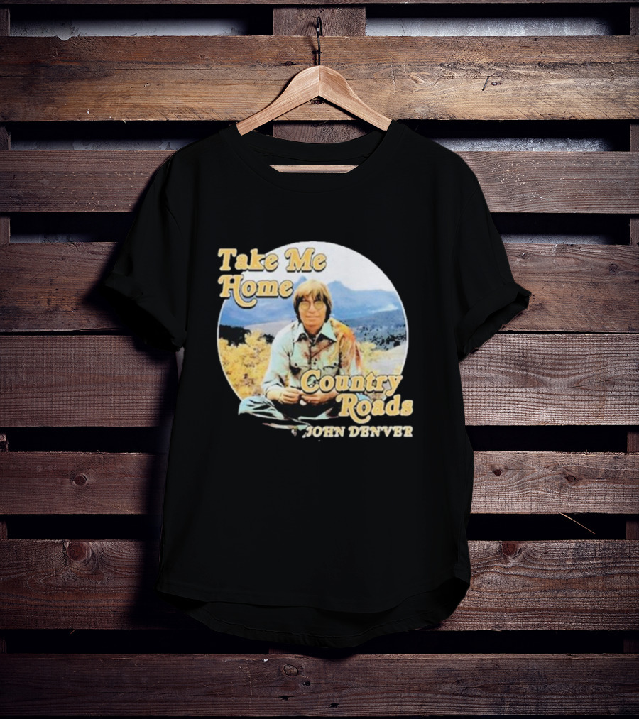 Take Me Home Country Roads John Denver T-Shirt