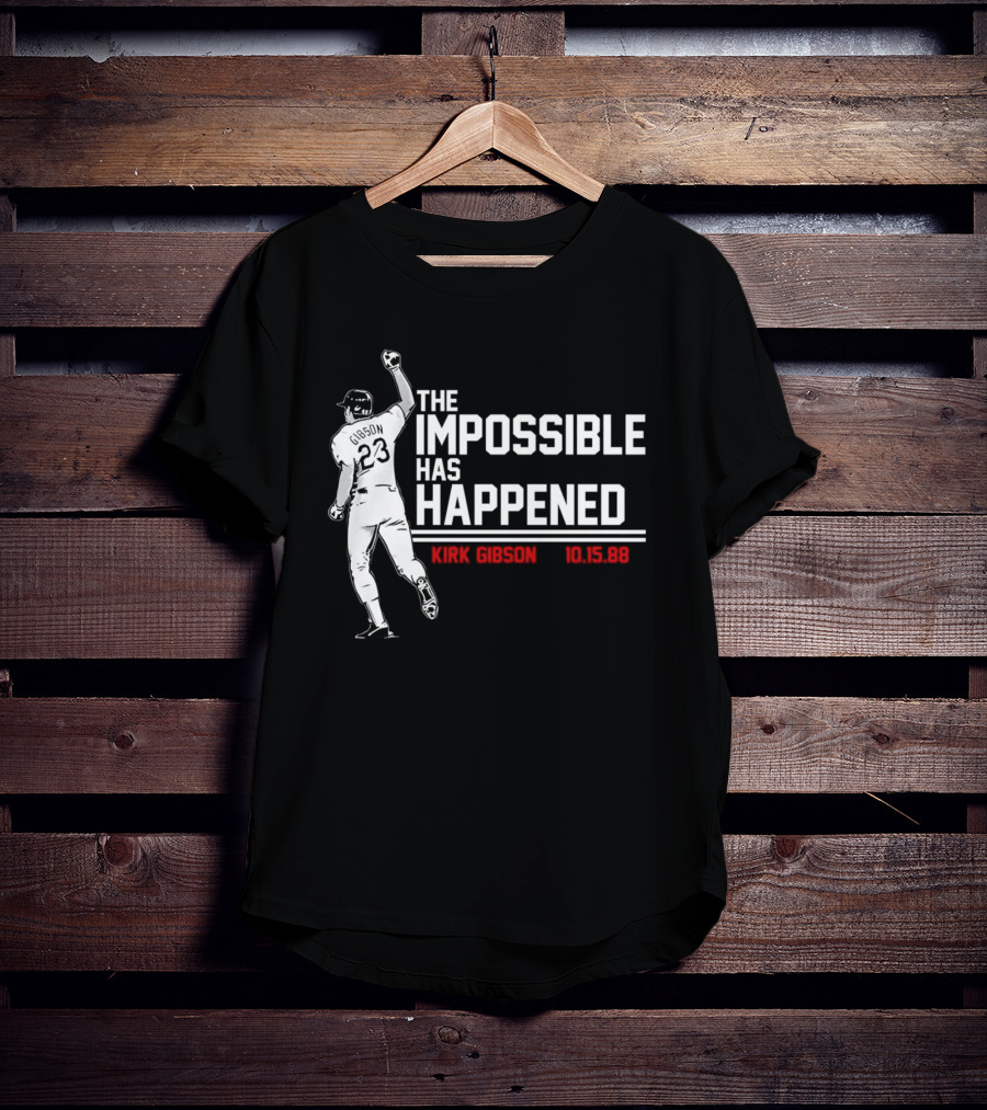 Kirk Gibson 10.15.88 The Impossible Has Happened 23 Baseball Legend T-Shirt