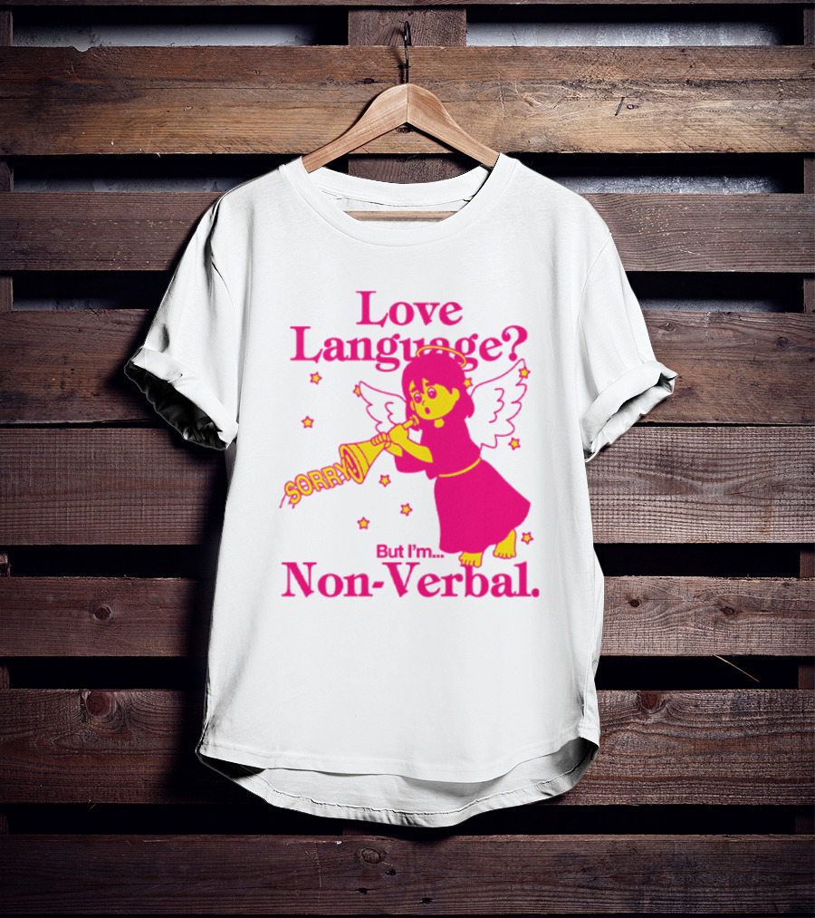 Love Language? Sorry But I'm Non-Verbal Angel T-Shirt