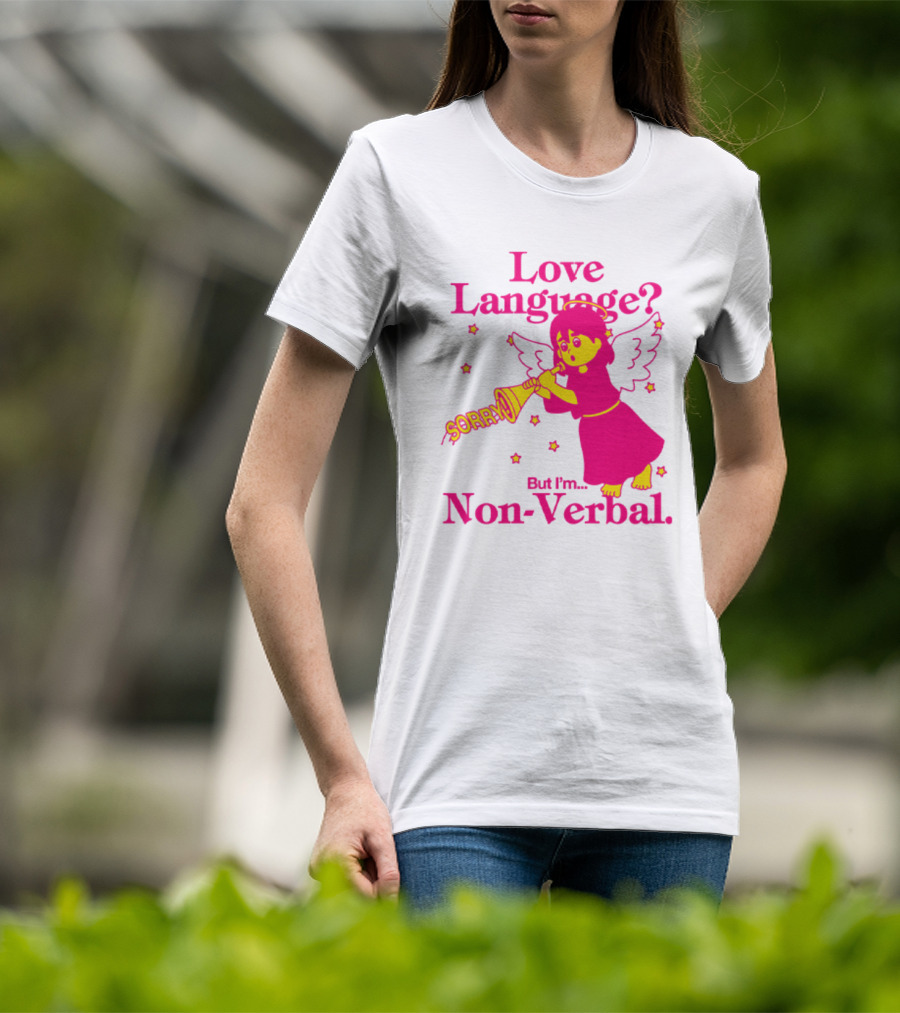 Love Language? Sorry But I'm Non-Verbal Angel T-Shirt