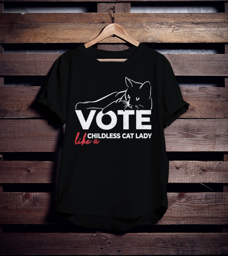 Vote Like A Childless Cat Lady T-Shirt