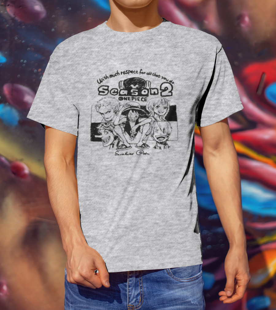 With Much Respect For All That You Do Season 2 One Piece Eiichiro Oda T-Shirt