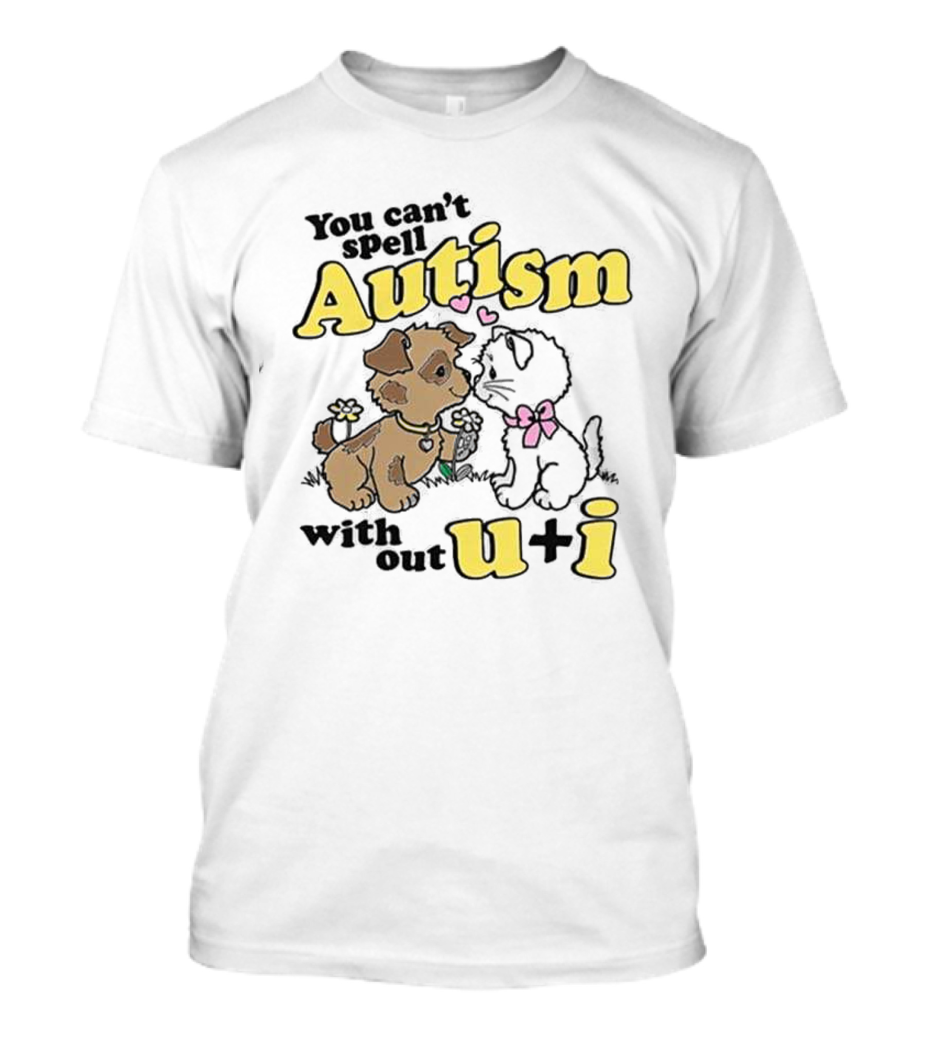 You Can’t Spell Autism Without U + I With Puppy And Kitten Duo T-Shirt