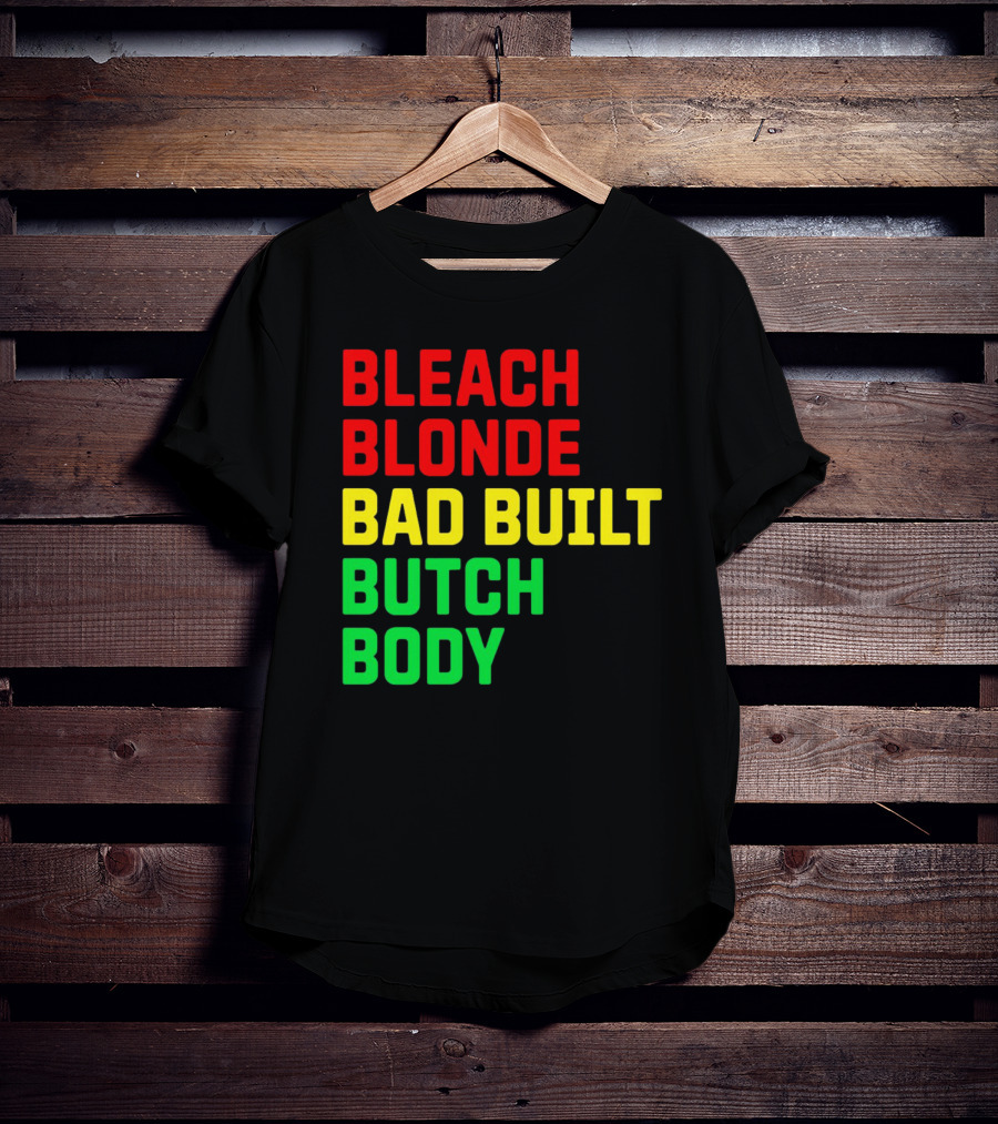 Lovedoveclarke Bleach Blonde Bad Built Butch Body T-Shirt