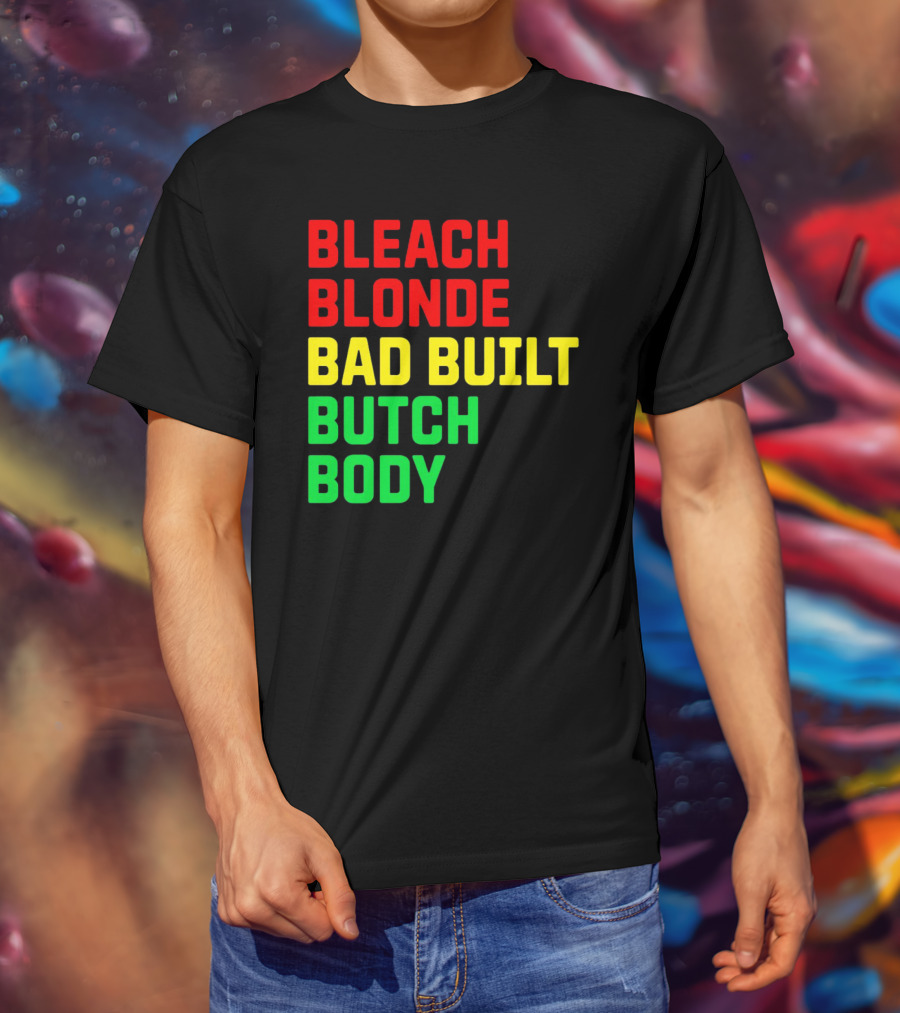 Lovedoveclarke Bleach Blonde Bad Built Butch Body T-Shirt