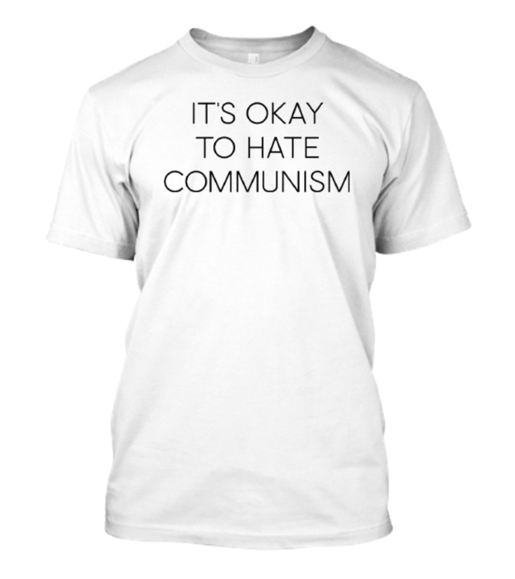 It's Okay To Hate Communism T-Shirt