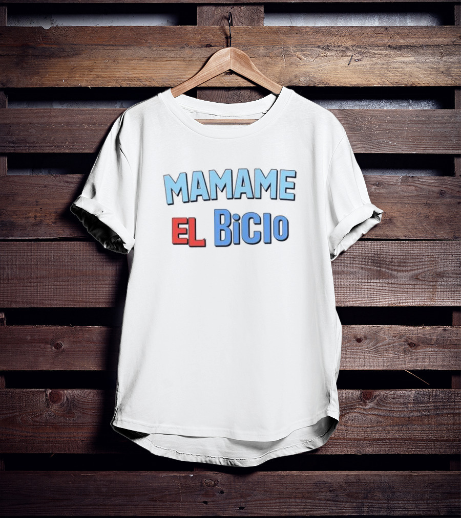 MAMAME EL BICIO T-Shirt