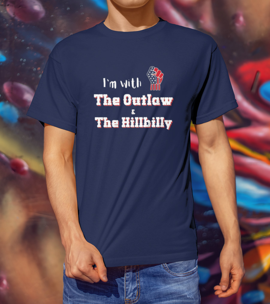 I'm With The Outlaw And The Hillbilly American Flag Fist T-Shirt