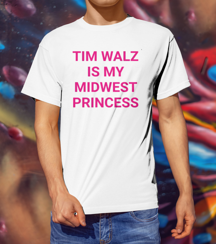 Tim Walz Is My Midwest Princess T-Shirt