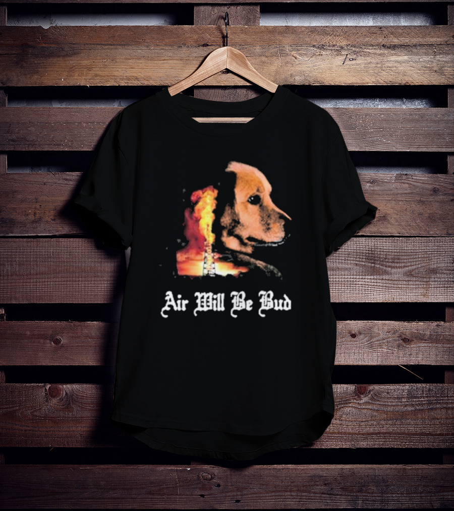 Air Will Be Bud Golden Retriever Oil Rig Fire T-Shirt