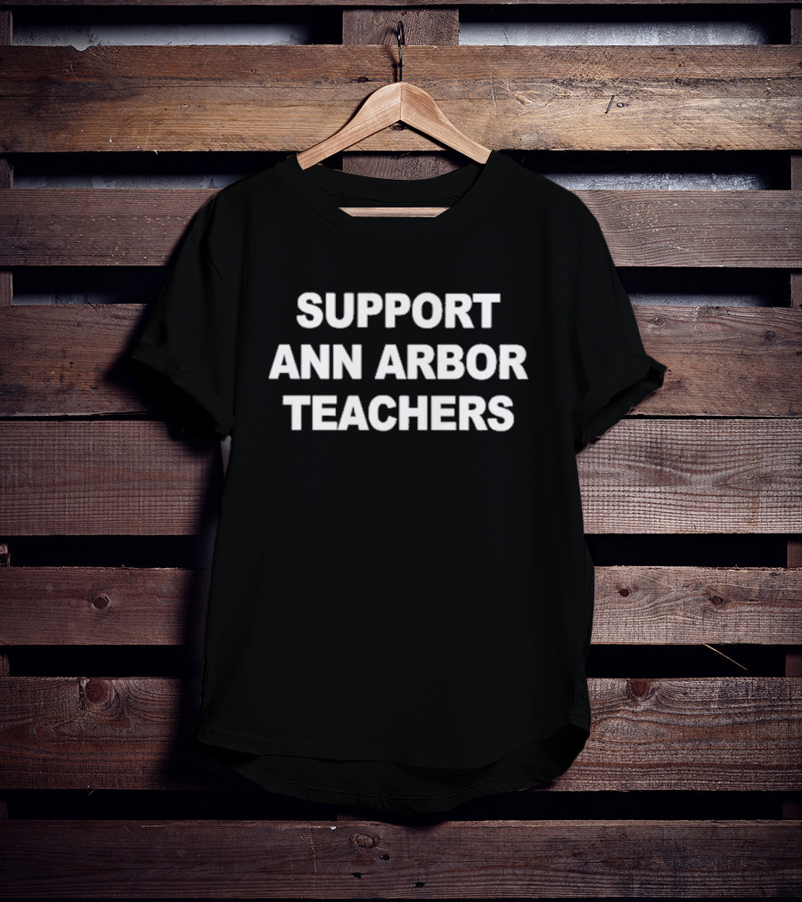 Support Ann Arbor Teachers T-Shirt