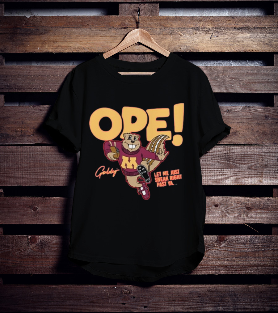 Ope Goldy Gopher Let Me Just Sneak Right Past Ya Football Mascot T-Shirt