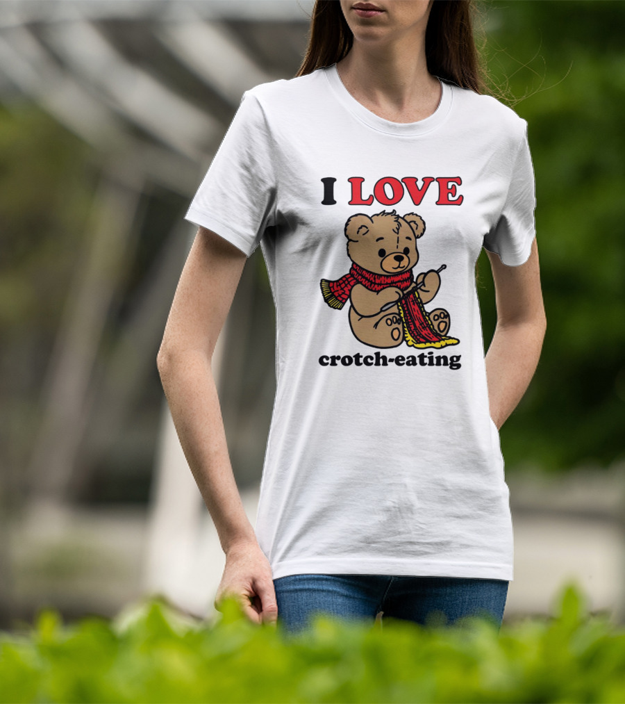 I Love Crotch-Eating Bear Wearing Scarf And Knitting T-Shirt