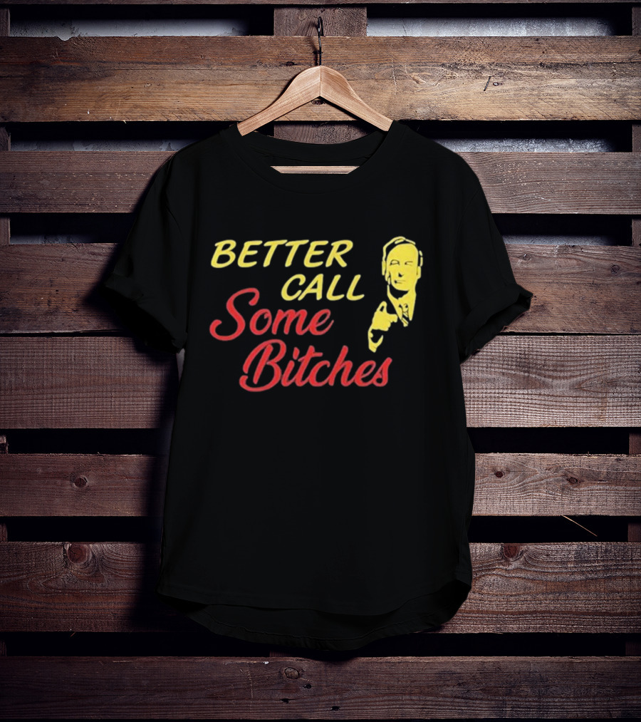 Shitpostgateway Better Call Some Bitches Saul Goodman T-Shirt