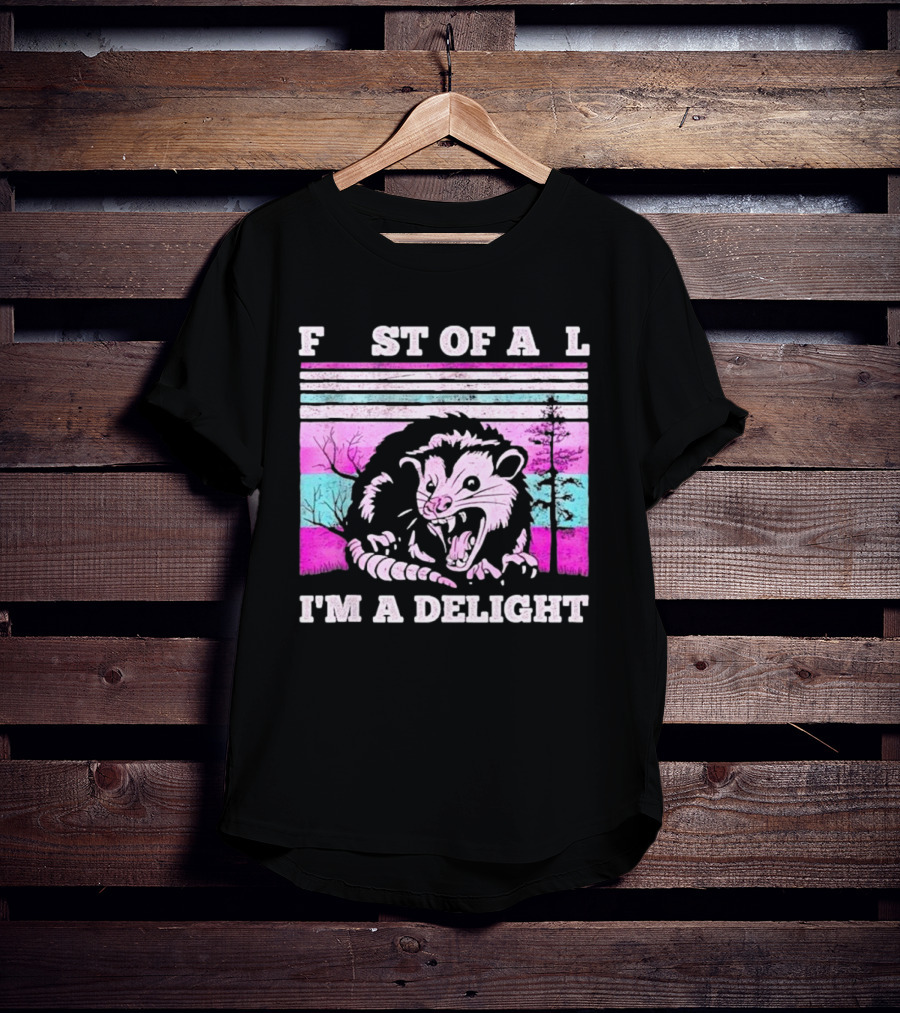 First Of All I’m A Delight Sarcastic Angry Opossum Retro T-Shirt