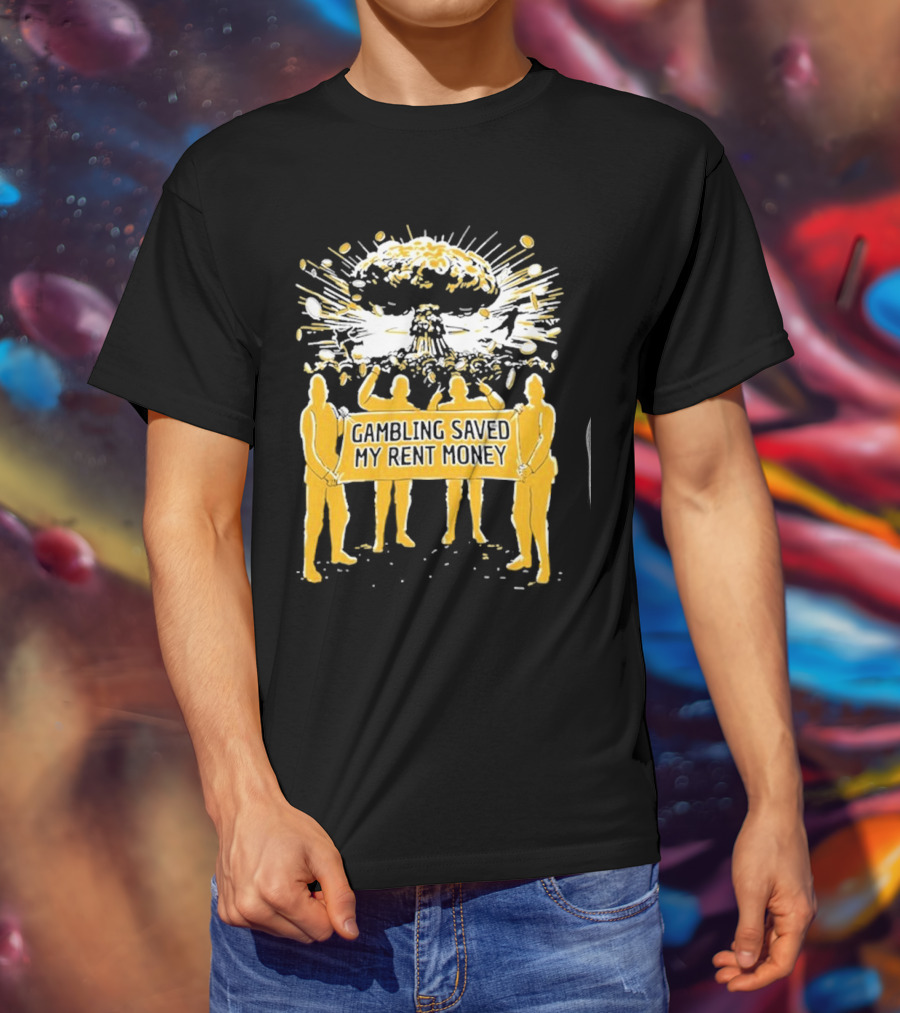 Gambling Saved My Rent Money Gamersupps Explosive T-Shirt