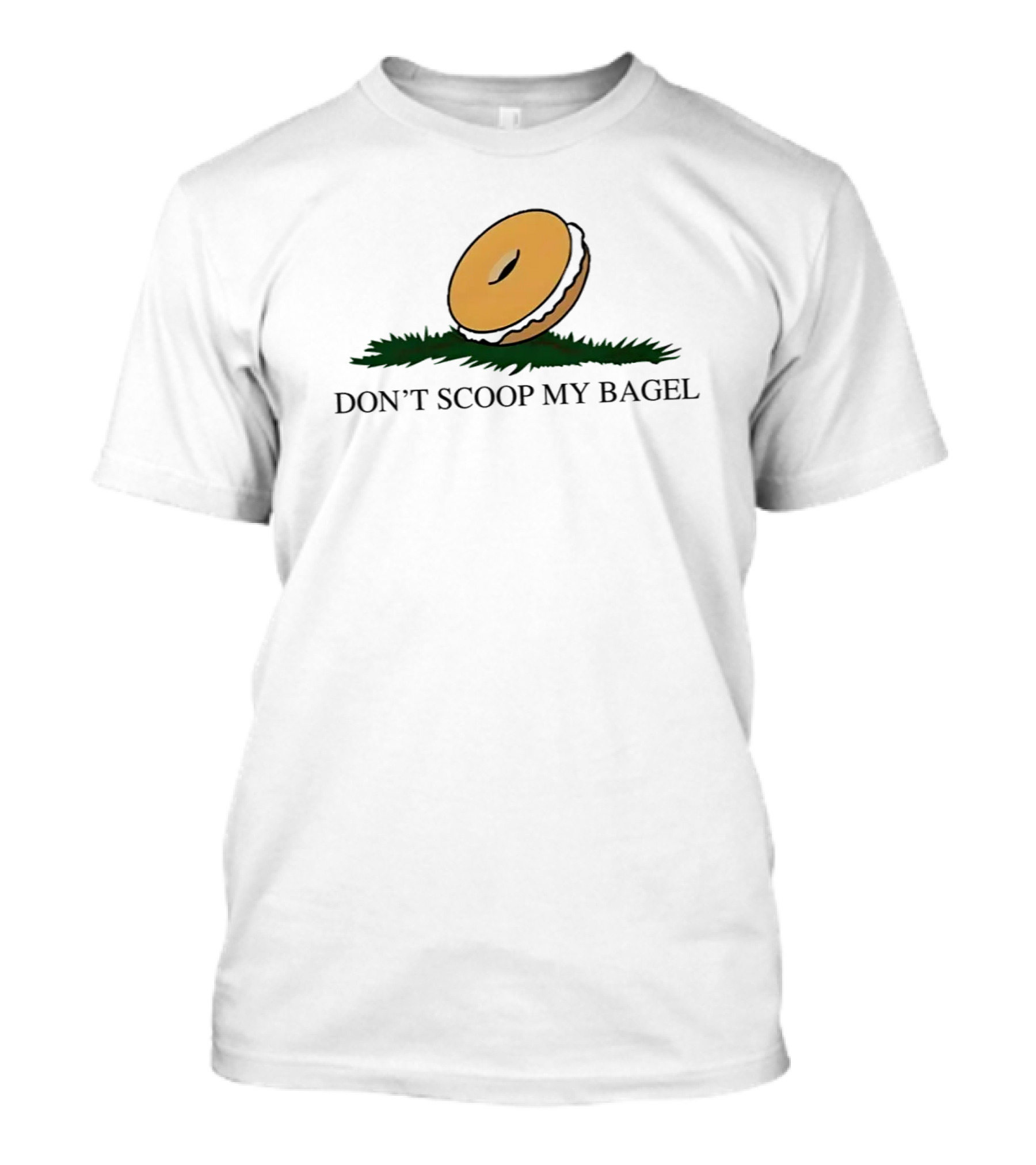 DON'T SCOOP MY BAGEL T-Shirt