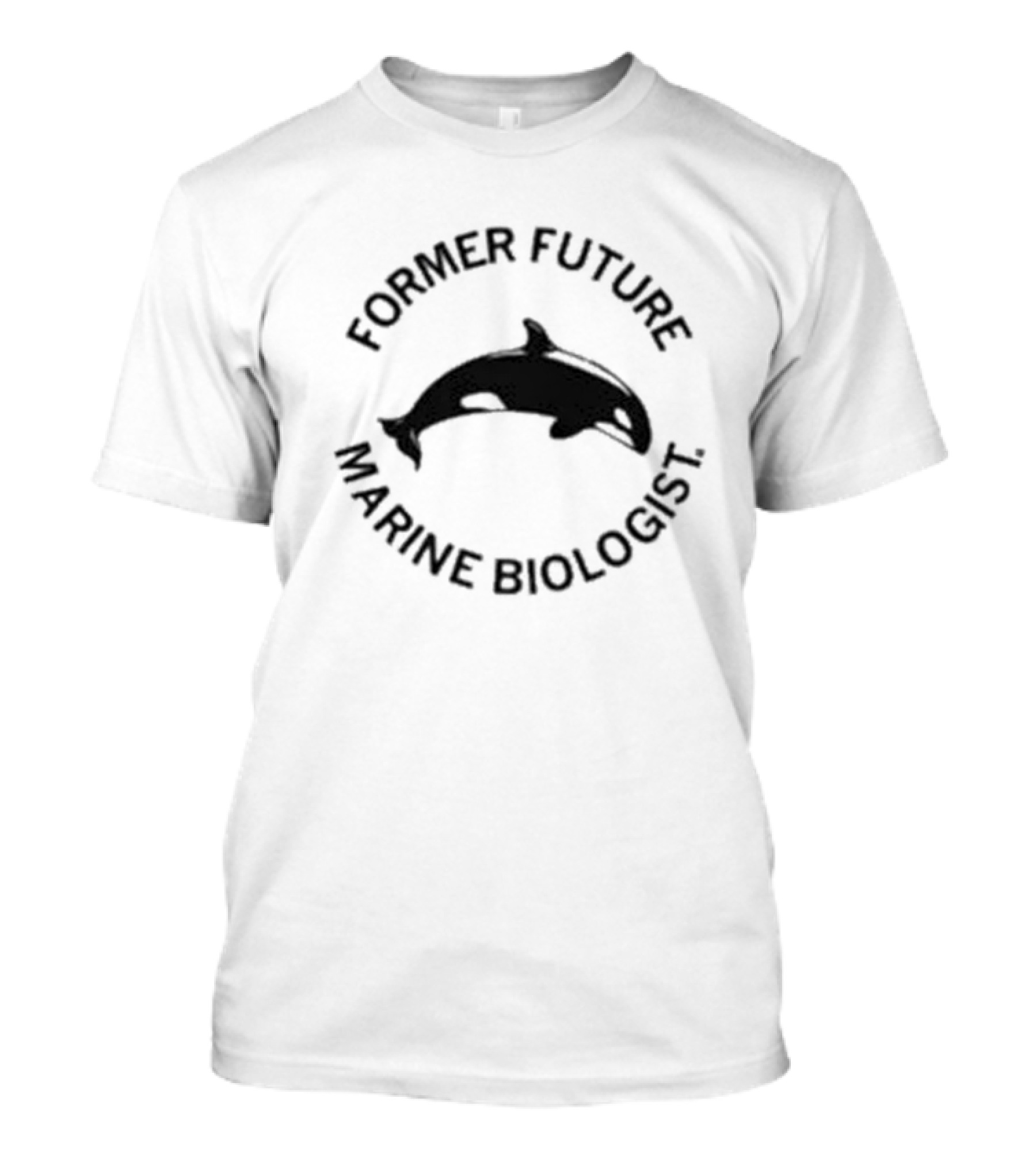 Former Future Marine Biologist Orca T-Shirt