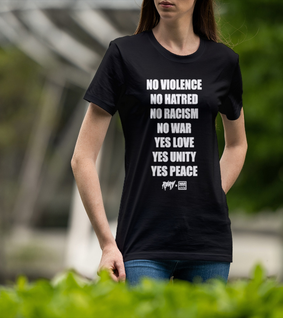 No Violence No Hatred No Racism No War Yes Love Yes Unity Yes Peace Rory War Child T-Shirt