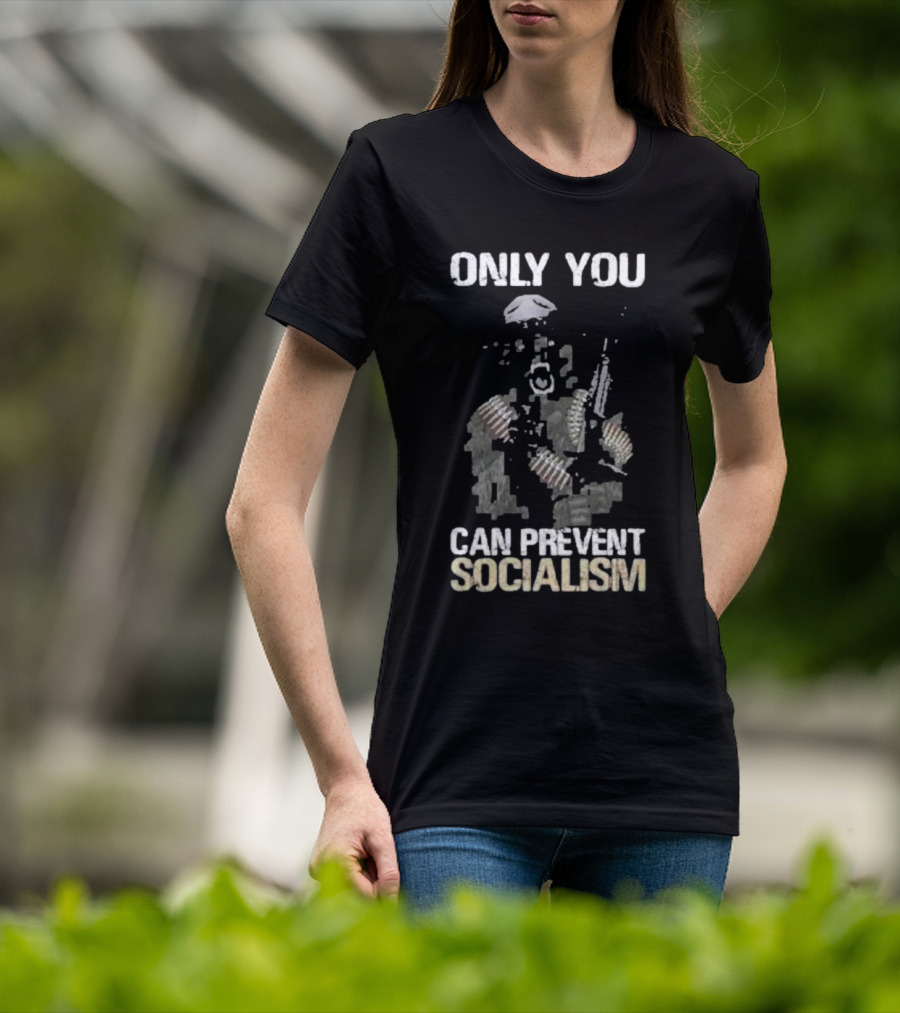 Only You Can Prevent Socialism Rifle Soldier Gas Mask Bullet Belts T-Shirt