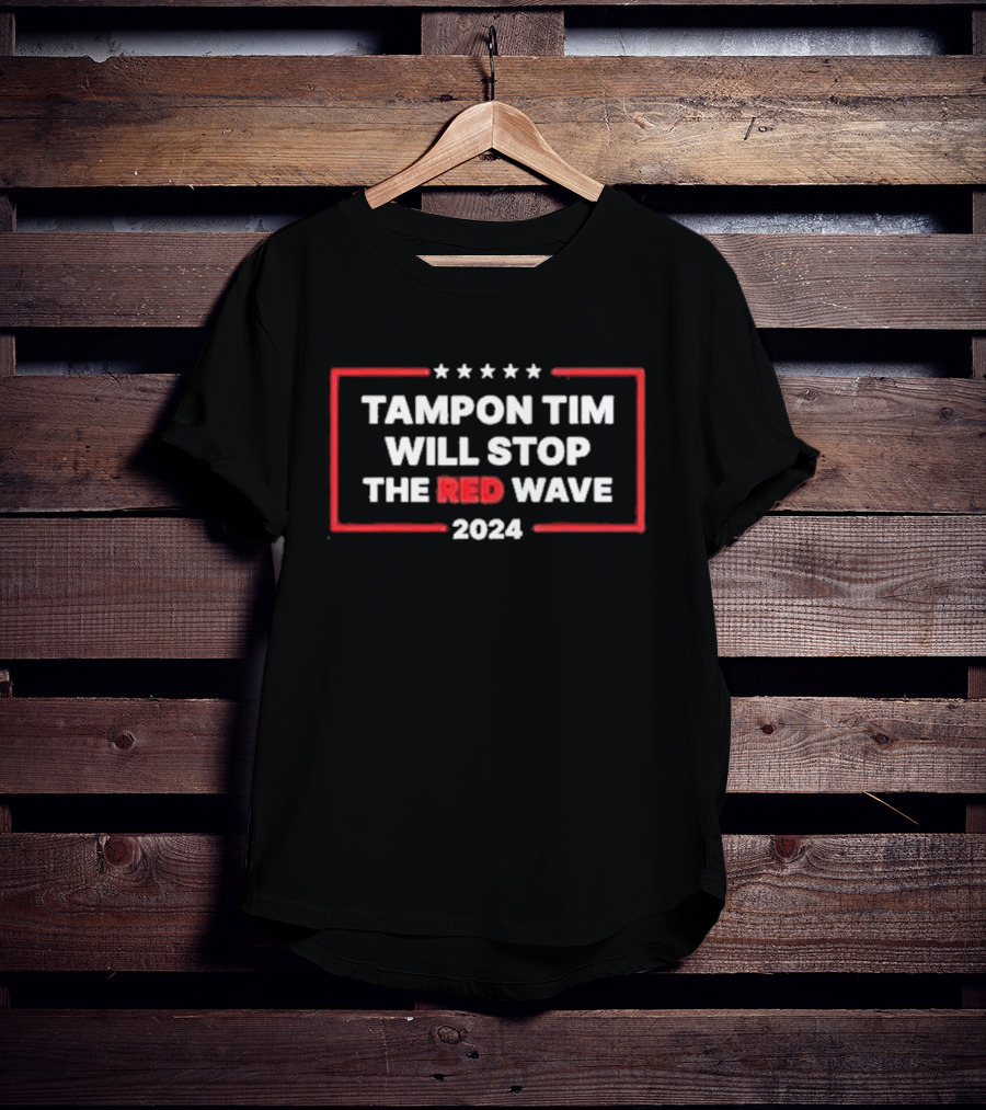 Tampon Tim Will Stop The Red Wave T-Shirt