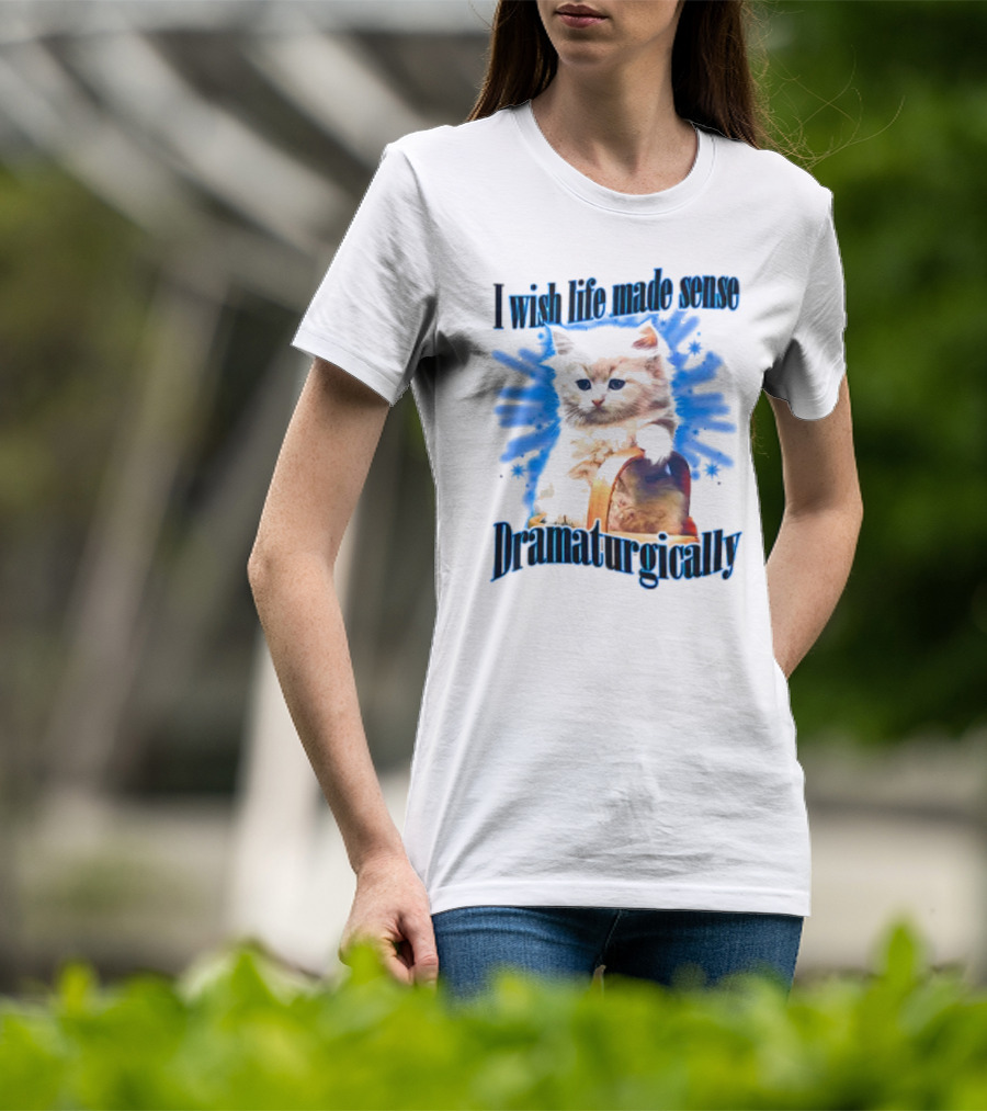 I Wish Life Made Sense Dramaturgically Cat With Blue Splash T-Shirt