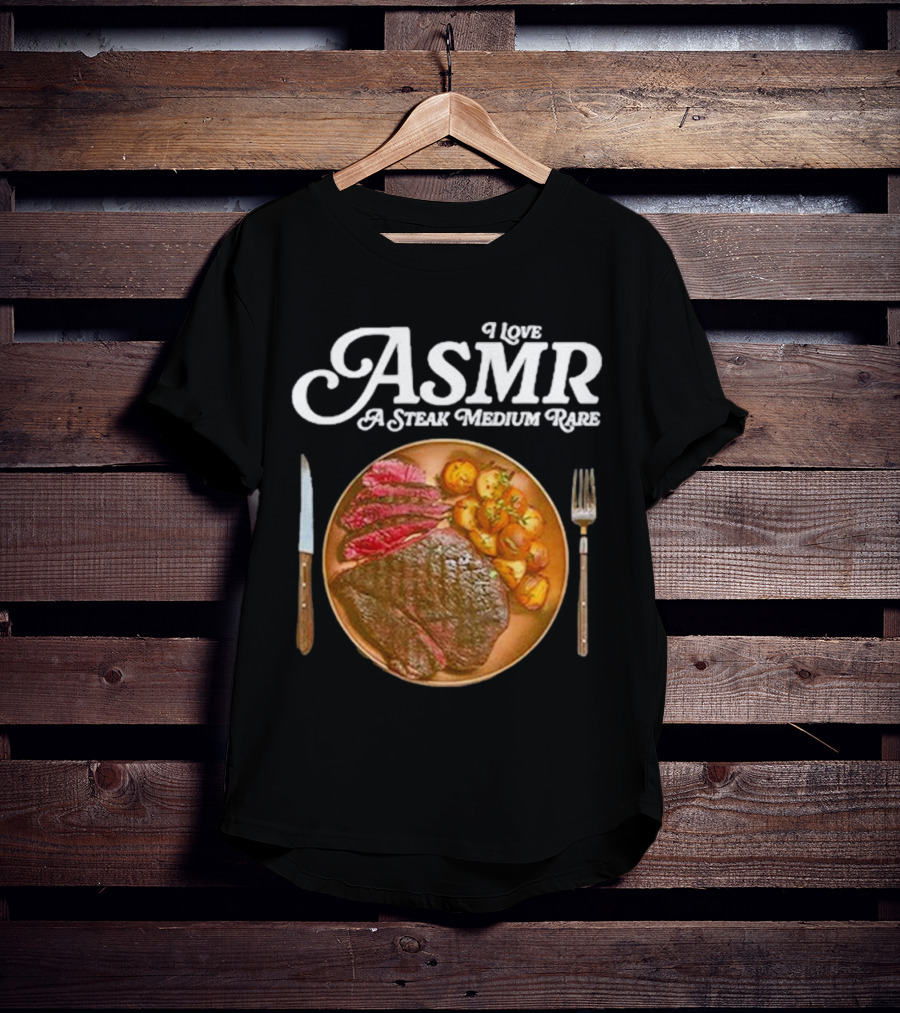 Middle Class Fancy I Love ASMR A Steak Medium Rare Plate With Cutlery T-Shirt