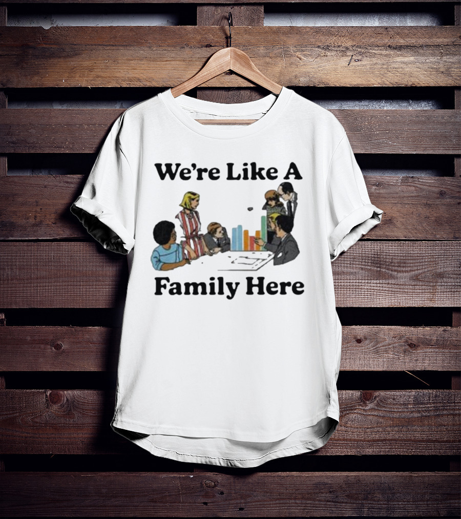 Middleclassfancy Merch Store We're Like A Family Here Retro Office Meeting Scene T-Shirt