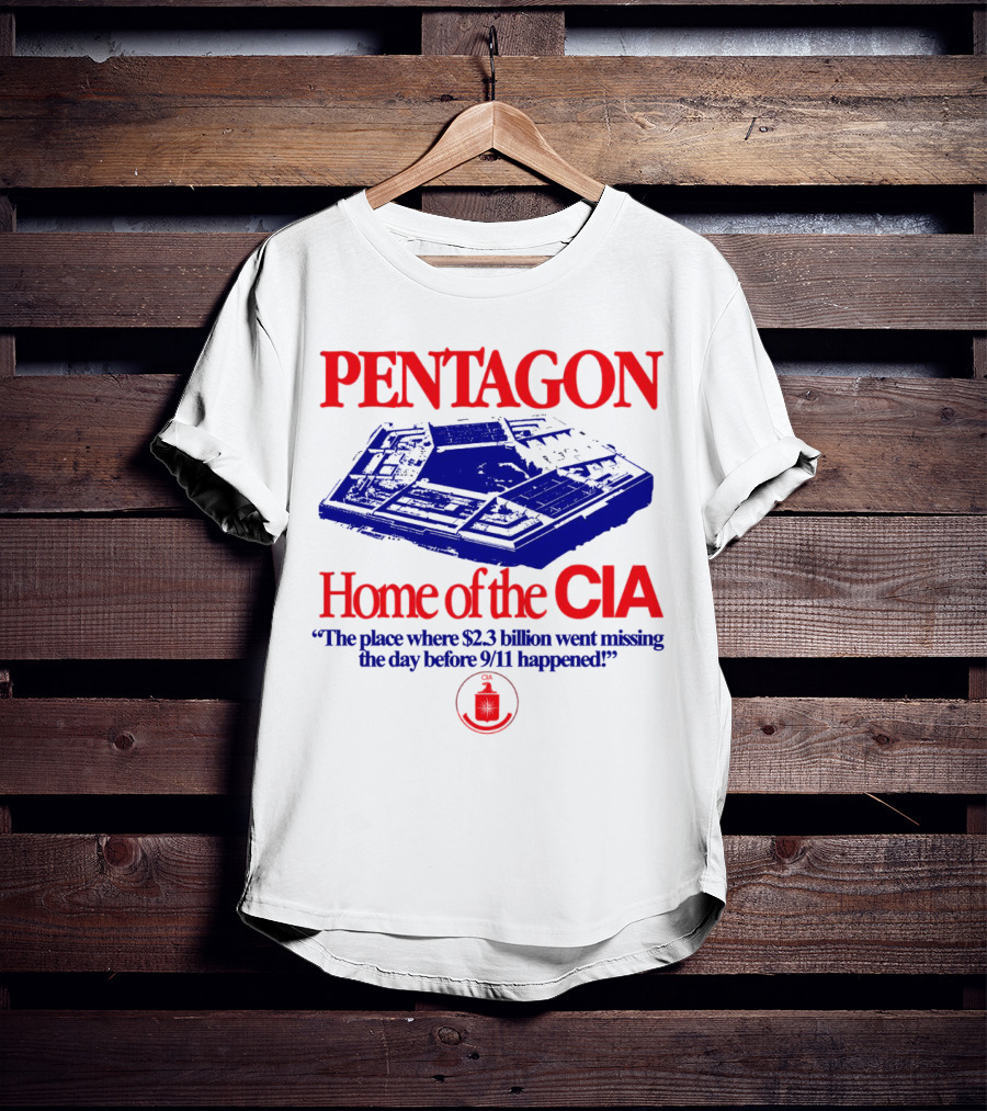 Pentagon Home Of The CIA Where $2.3 Billion Went Missing Before 9/11 T-Shirt