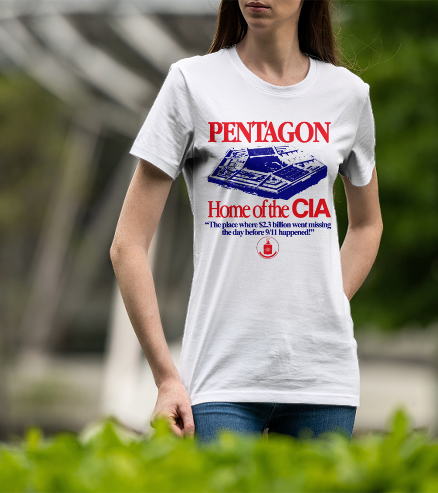 Pentagon Home Of The CIA Where $2.3 Billion Went Missing Before 9/11 T-Shirt