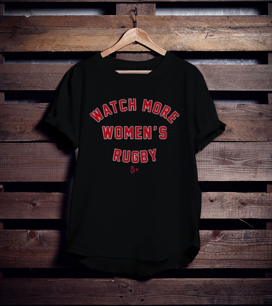 Watch More Women’s Rugby T-Shirt