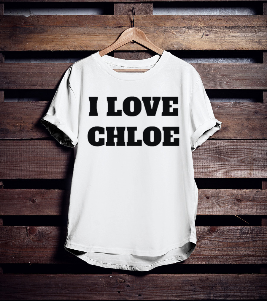 I Love Chloe T-Shirt