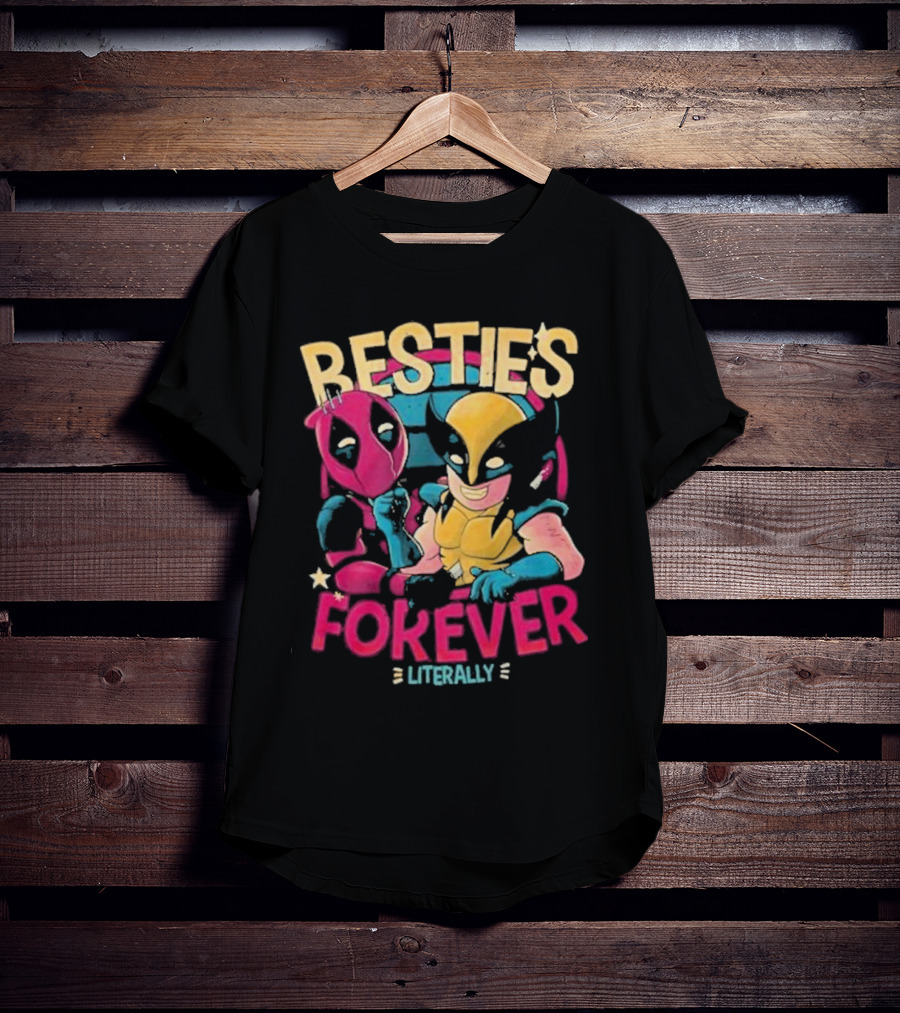 Deadpool Wolverine Besties Forever Literally T-Shirt
