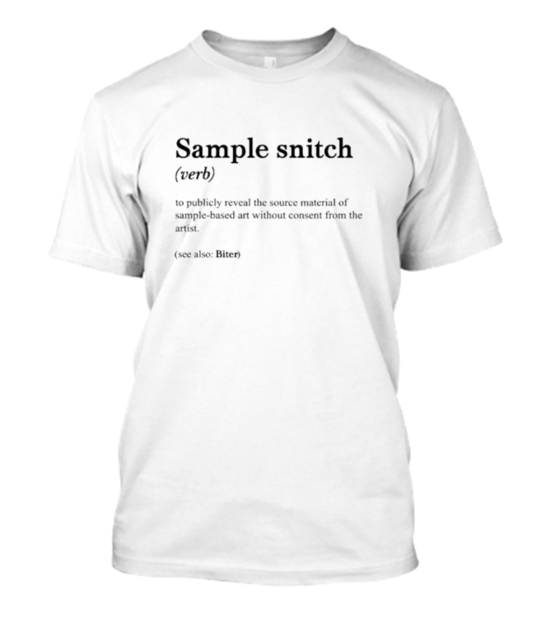 Sample Snitch Verb Definition Reveal Source Material Without Artist Consent Biter T-Shirt