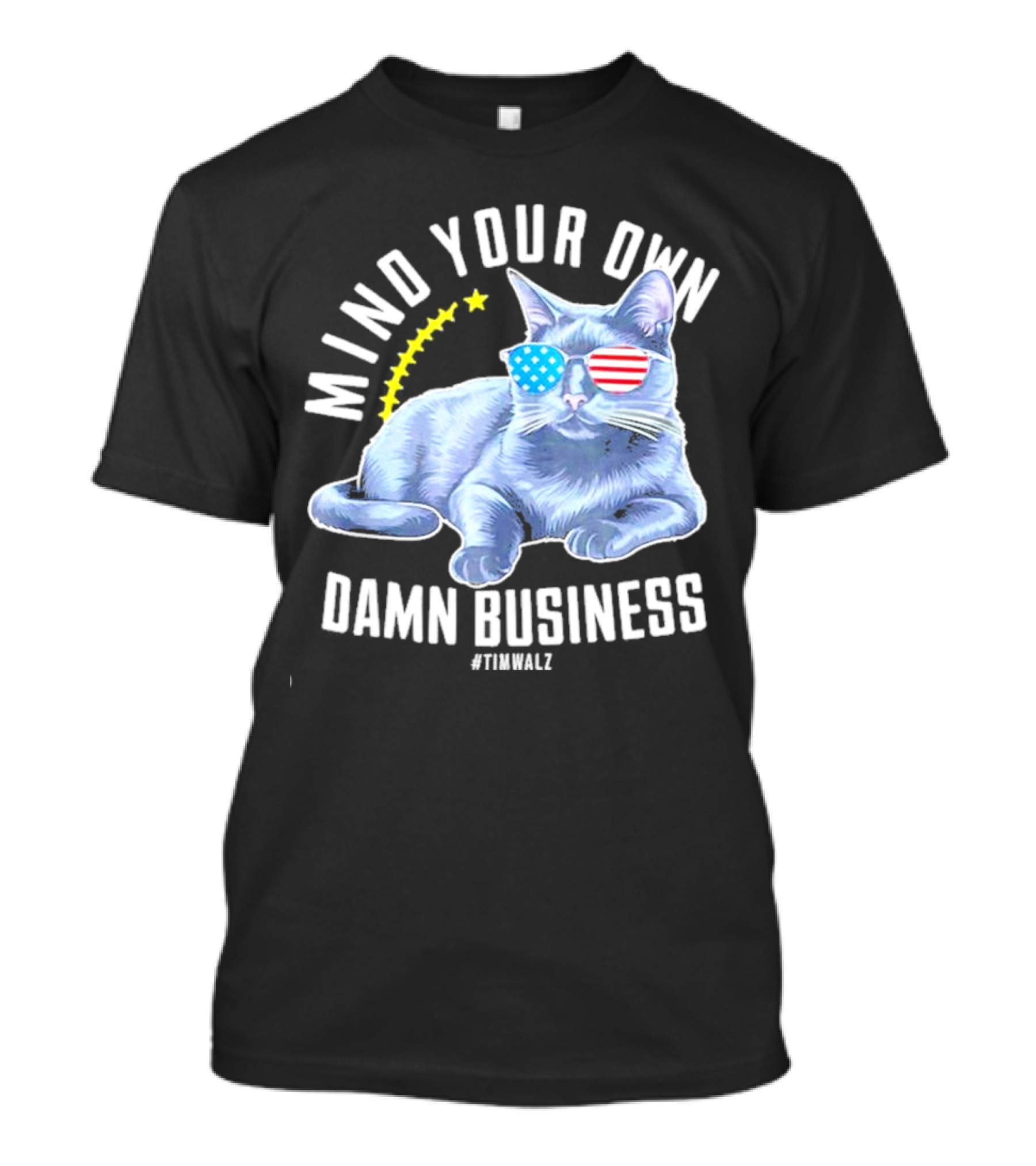 Mind Your Own Damn Business American Flag Sunglasses Cat #TimWalz T-Shirt