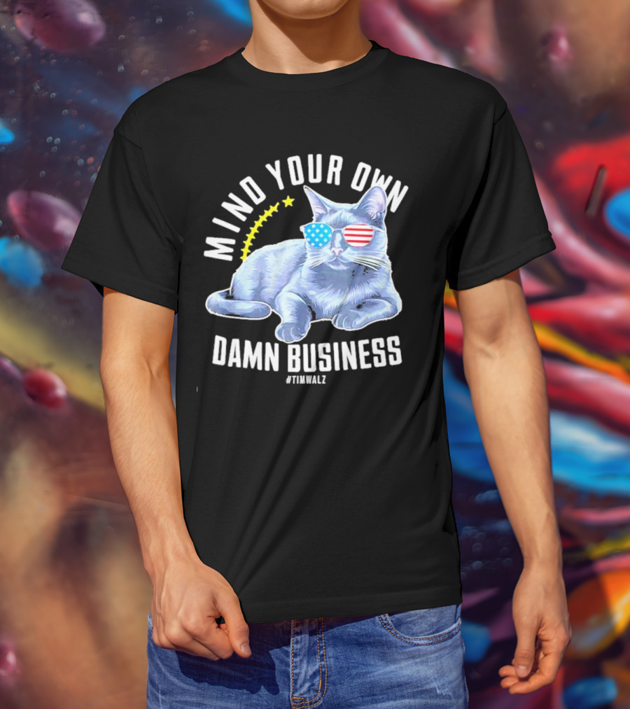 Mind Your Own Damn Business American Flag Sunglasses Cat #TimWalz T-Shirt