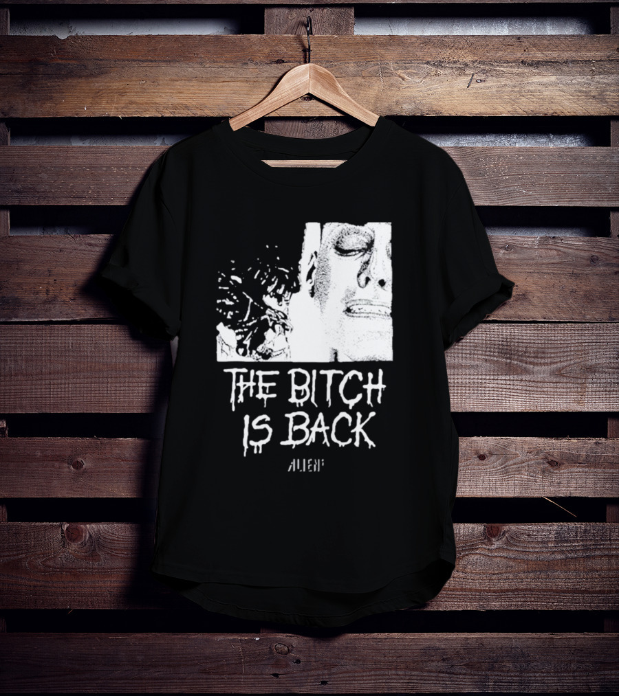 The Bitch Is Back Alien Movie T-Shirt