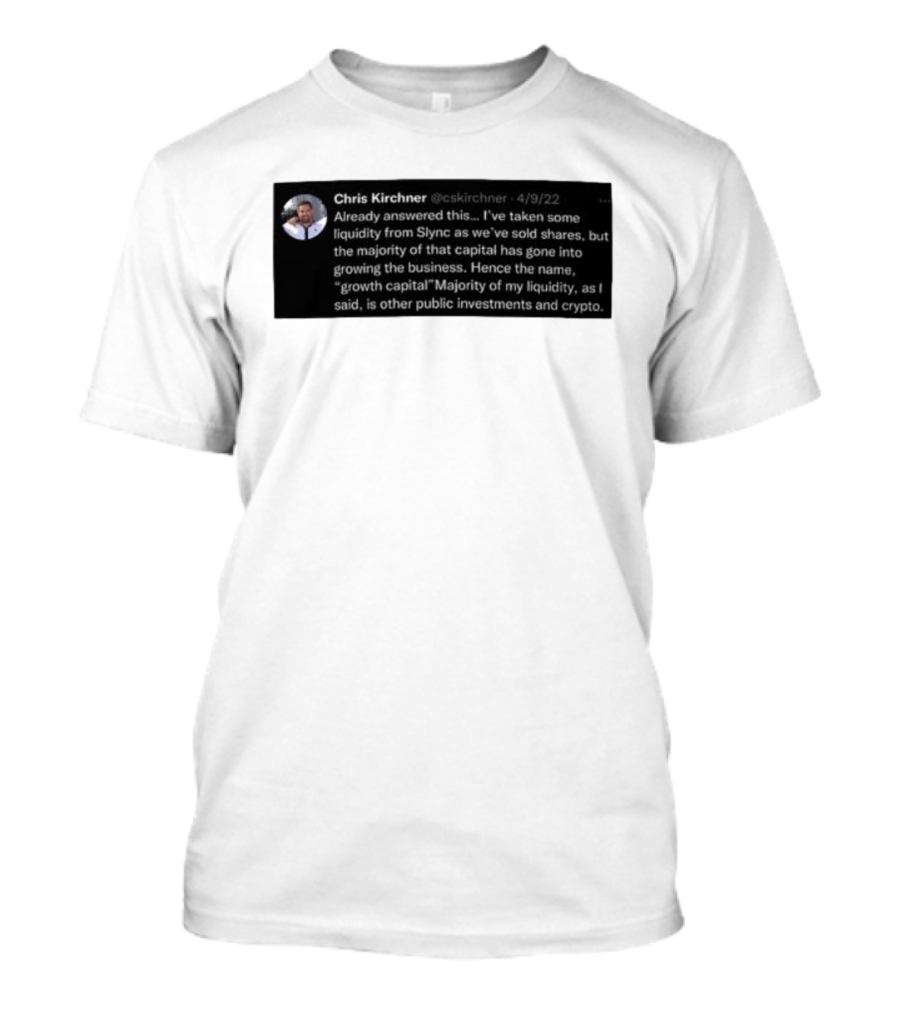 Chris Kirchner Already Answered This Liquidity From Slync Majority Into Growing The Business Investments Crypto T-Shirt