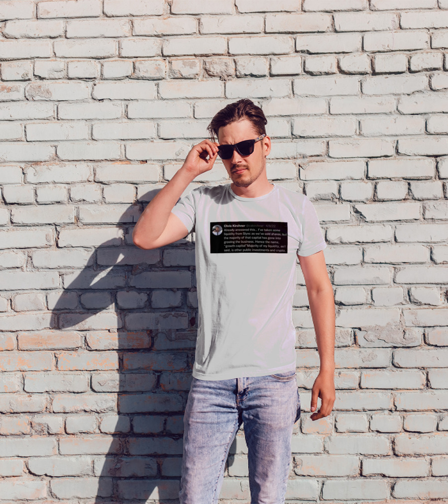 Chris Kirchner Already Answered This Liquidity From Slync Majority Into Growing The Business Investments Crypto T-Shirt