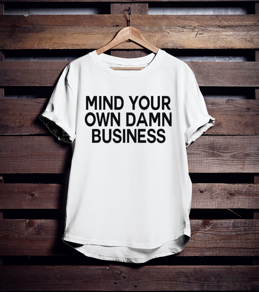 Mind Your Own Damn Business Jamie Bonkiewicz T-Shirt