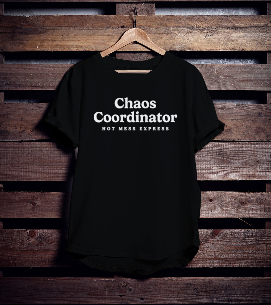 Chaos Coordinator Hot Mess Express Fun T-Shirt