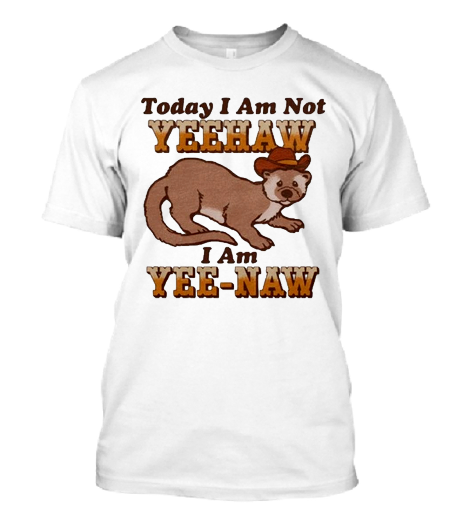 Today I Am Not Yeehaw I Am Yee-Naw Otter In Cowboy Hat T-Shirt