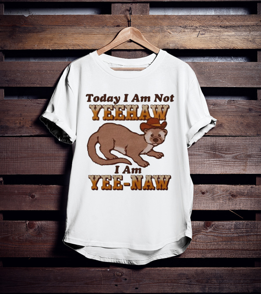 Today I Am Not Yeehaw I Am Yee-Naw Otter In Cowboy Hat T-Shirt