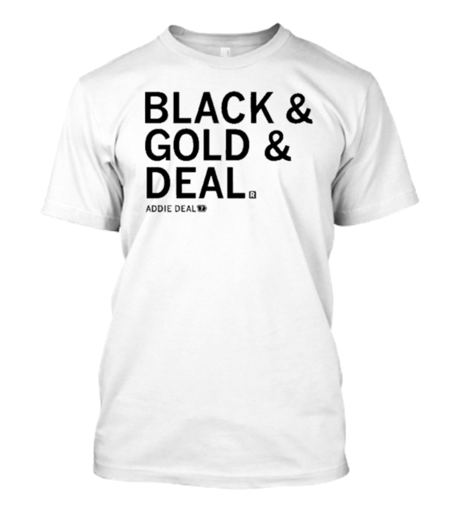 BLACK And GOLD And DEAL ADDIE DEAL 7 T-Shirt