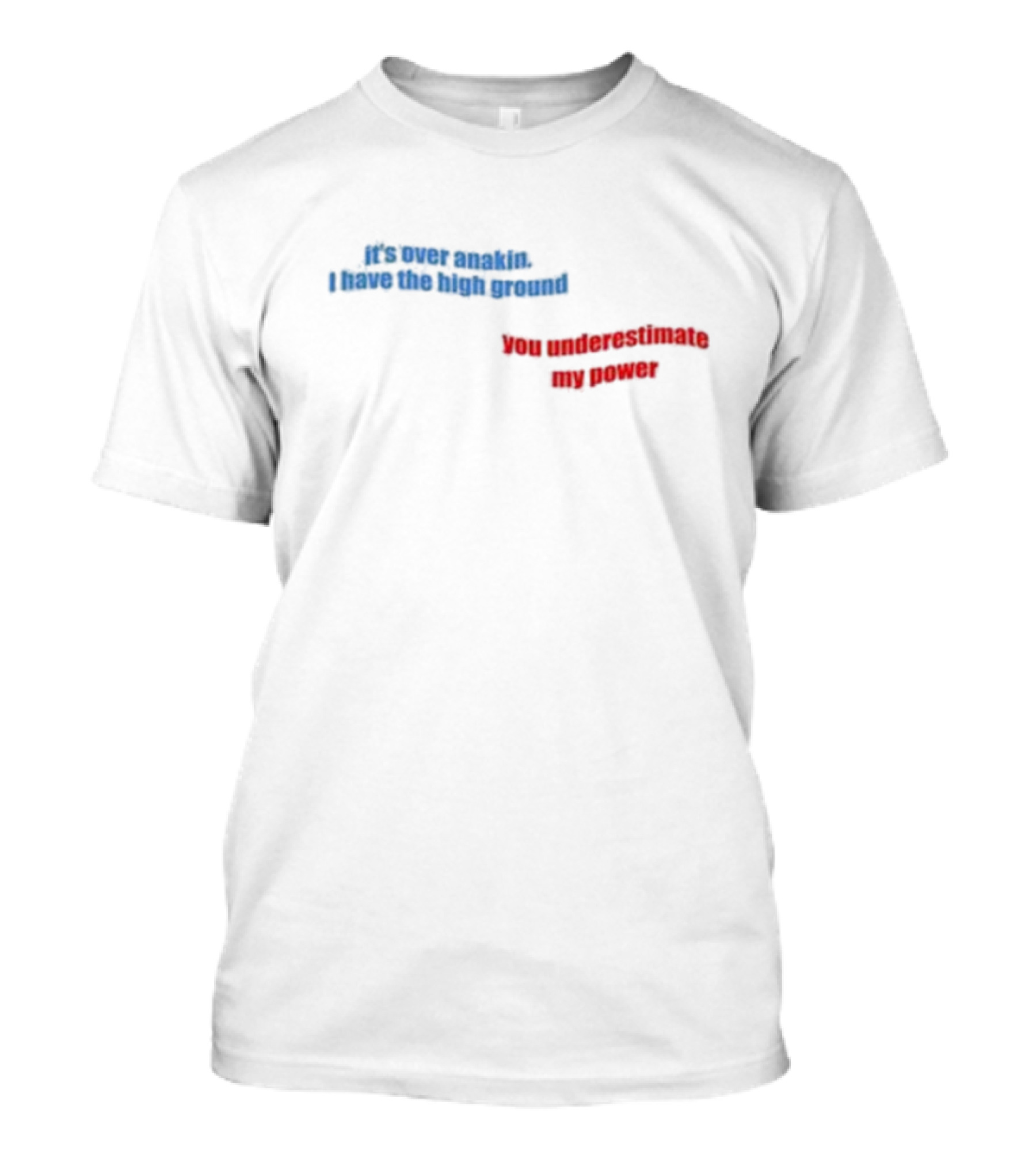 Emkenobi Em It’s Over Anakin I Have The High Ground You Underestimate My Power T-Shirt