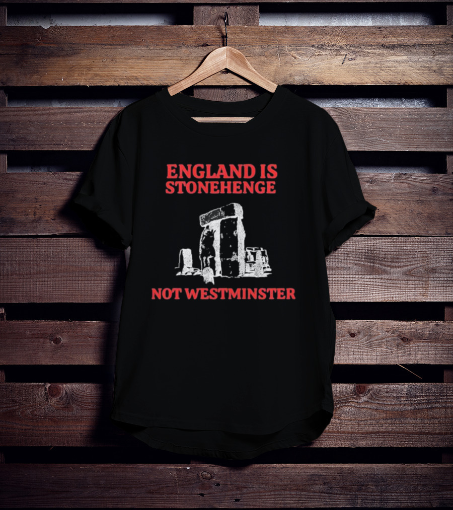 England Is Stonehenge Not Westminster Stone Monoliths Contrast T-Shirt