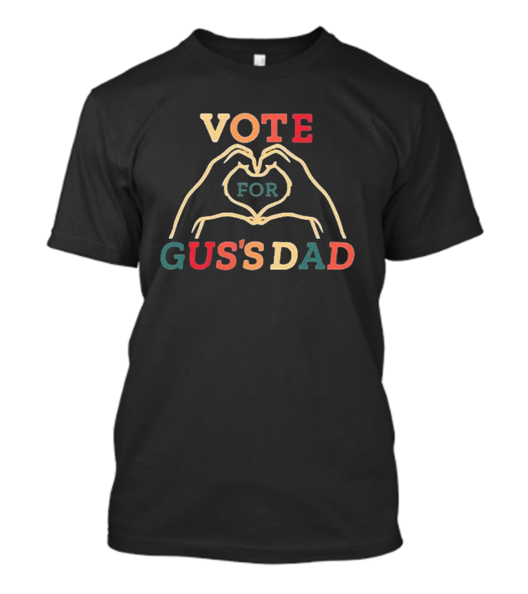 Vote For Gus's Dad T-Shirt