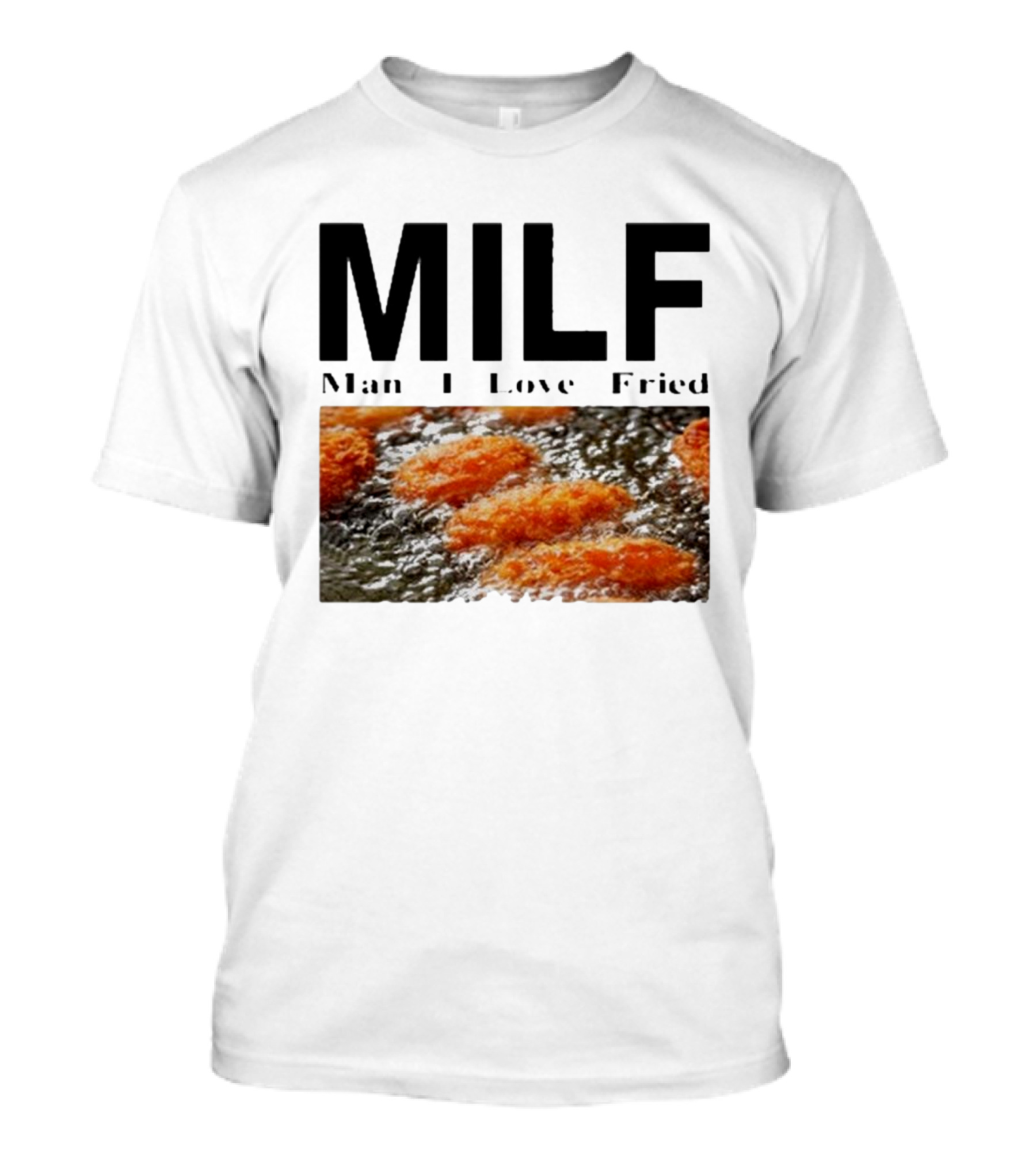 MILF Man I Love Fried Chicken Nuggets T-Shirt