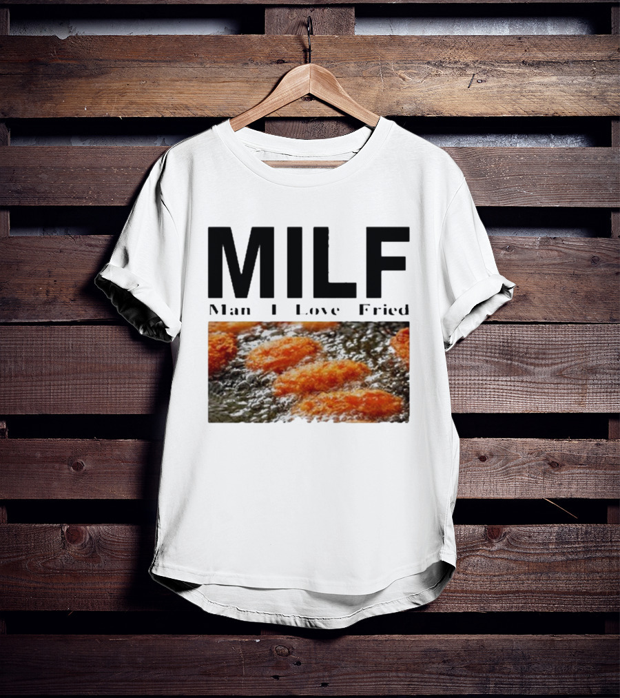 MILF Man I Love Fried Chicken Nuggets T-Shirt