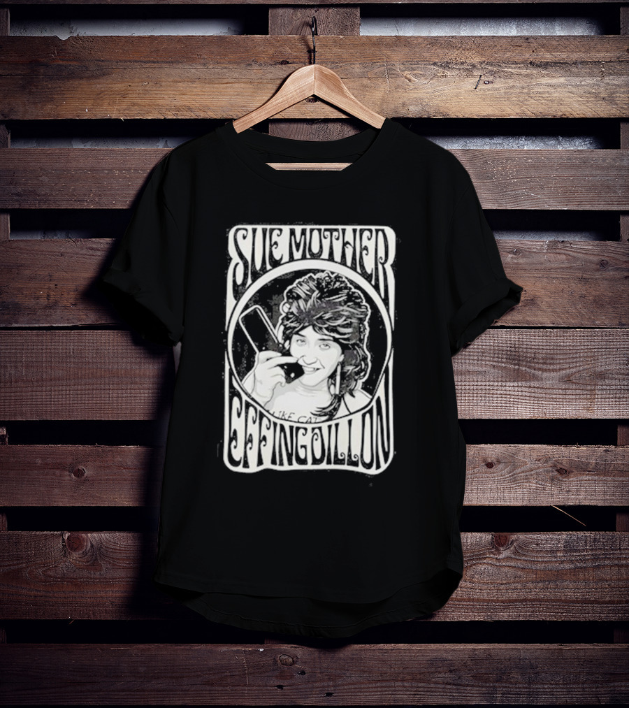 Sue Mother Effing Dillon Retro Style Graphic With Illustrated Character T-Shirt